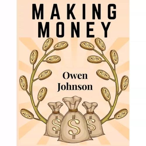 making monry,Understanding the Art of Making Money